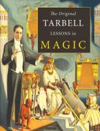 The Original Tarbell Lessons in Magic di Harlan Tarbell edito da MARTINO FINE BOOKS