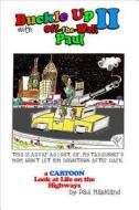 Buckle Up 2 with Off-The-Wall Paul: A Cartoon Look at Life on the Highways di Paul Markland edito da Tate Publishing & Enterprises