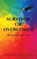 Survivor or Overcomer di Cynthia G Wise edito da XULON PR