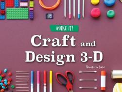 Craft and Design 3-D di Anastasia Suen edito da ROURKE EDUC MEDIA