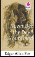 Never Bet the Devil Your Head di Edgar Allan Poe edito da LIGHTNING SOURCE INC
