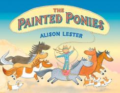 The Painted Ponies di Alison Lester edito da A & UC PUB
