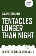 Tentacles Longer Than Night: Horror of Philosophy di Eugene Thacker edito da ZERO BOOKS