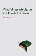 Mindfulness Meditation and the Art of Reiki: The Road to Liberation di Steve Robert Gooch edito da AYNI BOOKS
