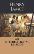 INTL EPISODE di Henry James edito da INDEPENDENTLY PUBLISHED