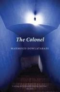 The Colonel di Mahmoud Dowlatabadi edito da Haus Publishing