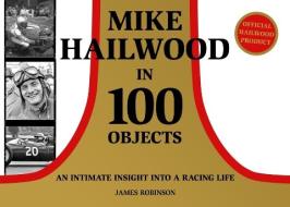 Mike Hailwood - 100 Objects di James Robinson edito da BANOVALLUM