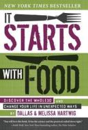 It Starts With Food di Melissa Hartwig, Dallas Hartwig edito da Tuttle Publishing