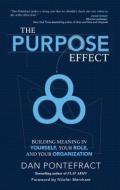 The Purpose Effect: Building Meaning in Yourself, Your Role and Your Organization di Dan Pontefract edito da Elevate