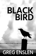 Black Bird di Greg Enslen edito da Gypsy Publications