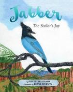Jabber the Steller's Jay di Sylvester Allred edito da WESTWINDS PR