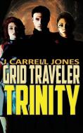 GRID Traveler Trinity di J. Carrell Jones edito da LIGHTNING SOURCE INC