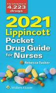 2021 Lippincott Pocket Drug Guide for Nurses di Rebecca Tucker edito da LIPPINCOTT WILLIAMS & WILKINS