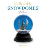 Collectible Snowdomes di Lelie Carnot edito da Editions Flammarion