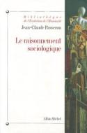 Raisonnement Sociologique (Le) di Jean-Claude Passeron edito da Albin Michel