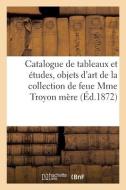 Catalogue De Tableaux Et Etudes, Objets D'art Et De Curiosite di COLLECTIF edito da Hachette Livre - BNF