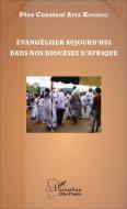 Evangéliser aujourd'hui dans nos diocèses d'Afrique di Constant Atta Kouadio edito da Editions L'Harmattan