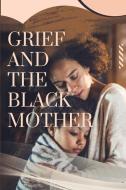 Grief and The Black Mother di Paula Torphy edito da Paula Torphy