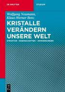 Kristalle verändern unsere Welt di Wolfgang Neumann, Klaus-Werner Benz edito da Gruyter, Walter de GmbH