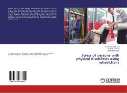 Stress of persons with physical disabilities using wheelchairs di Yoshimasa Matsuura, Shinichi Demura, Yoshiharu Tanaka edito da LAP Lambert Academic Publishing
