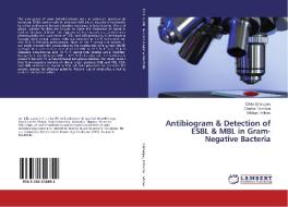 Antibiogram & Detection of ESBL & MBL in Gram-Negative Bacteria di Chika Ejikeugwu, Charles Esimone, Michael Adikwu edito da LAP Lambert Academic Publishing