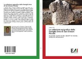 La collezione epigrafica della famiglia Emo di San Simeon Piccolo di Simone Urio edito da Edizioni Accademiche Italiane