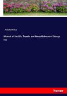 Memoir of the Life, Travels, and Gospel Labours of George Fox di Anonymous edito da hansebooks