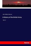 A History of the British Army di John William Fortescue edito da hansebooks