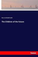 The Children of the Future di Nora Archibald Smith edito da hansebooks