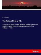 The Reign of Henry VIII. di J. S. Brewer edito da hansebooks