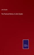 The Poetical Works of John Dryden di John Dryden edito da Salzwasser Verlag
