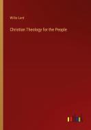 Christian Theology for the People di Willis Lord edito da Outlook Verlag