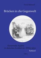 Brücken in die Gegenwelt di Maria Behrendt edito da Olms Georg AG