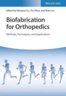 Biofabrication For Orthopedics di W Cui edito da Wiley