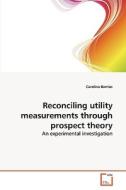 Reconciling utility measurements through prospect theory di Carolina Barrios edito da VDM Verlag Dr. Müller e.K.