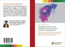 Educação sexual e sua influência no rendimento escolar do adolescente di Afonso Munchijilo Cassupa edito da Novas Edições Acadêmicas