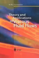 Theory and Applications of Viscous Fluid Flows di Radyadour Kh. Zeytounian edito da Springer Berlin Heidelberg