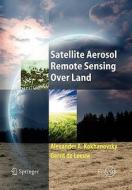 Satellite Aerosol Remote Sensing Over Land di Gerrit De Leeuw, Alexander A. Kokhanovsky edito da Springer Berlin Heidelberg