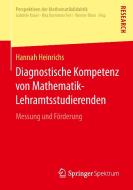 Diagnostische Kompetenz von Mathematik-Lehramtsstudierenden di Hannah Heinrichs edito da Springer Fachmedien Wiesbaden