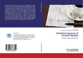Statistical Aspects of Growth Models di S. Asif Alisha, Balasiddamuni Pagadala Stella Ingilela edito da LAP Lambert Academic Publishing
