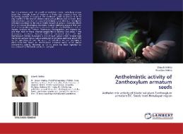 Anthelmintic activity of Zanthoxylum armatum seeds di Dinesh Mehta, Rina Das Mehta edito da LAP Lambert Academic Publishing