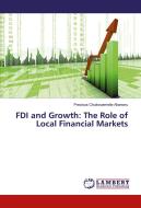 FDI and Growth: The Role of Local Financial Markets di Precious Chukwuemelie Akanonu edito da LAP Lambert Academic Publishing