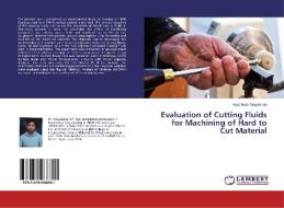 Evaluation of Cutting Fluids for Machining of Hard to Cut Material di Rushikesh Waydande edito da LAP Lambert Academic Publishing