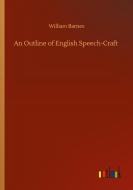 An Outline of English Speech-Craft di William Barnes edito da Outlook Verlag