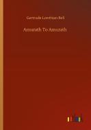 Amurath To Amurath di Gertrude Lowthian Bell edito da Outlook Verlag