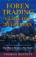 FOREX Trading Guide for Beginners di Thomas Buffett edito da Books on Demand