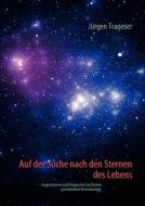 Auf der Suche nach den Sternen des Lebens di Jürgen Trageser edito da Books on Demand