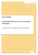 Verbrauchermotivation und Consumer Resistance di Oliver Schröder edito da Diplom.de