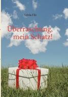 Uberraschung, Mein Schatz! di Sylvia Filz edito da Books On Demand