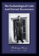 The Eschatological Code And Eternal Recurrence di Bahtiyar Atman edito da Books on Demand